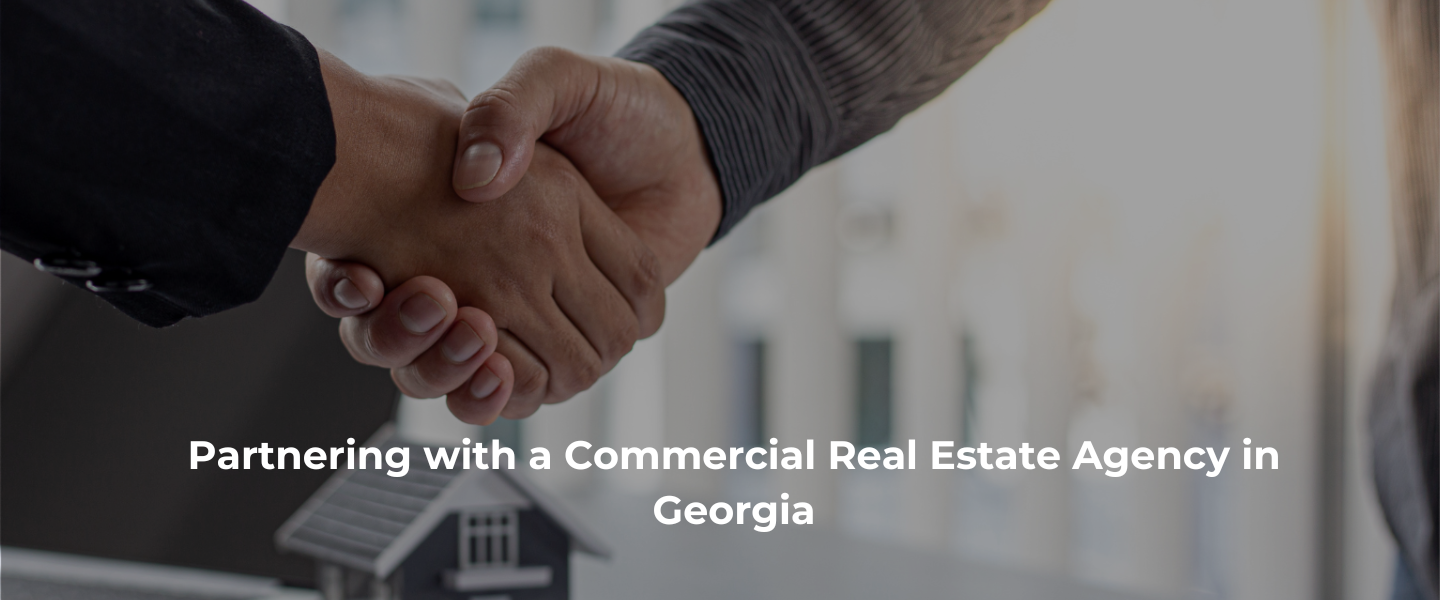 Partnering with a Commercial Real Estate Agency in Georgia