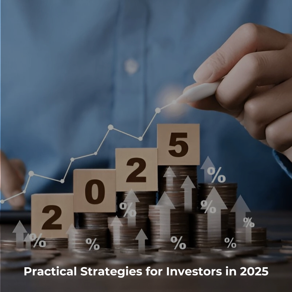 Practical Strategies for Investors in 2025