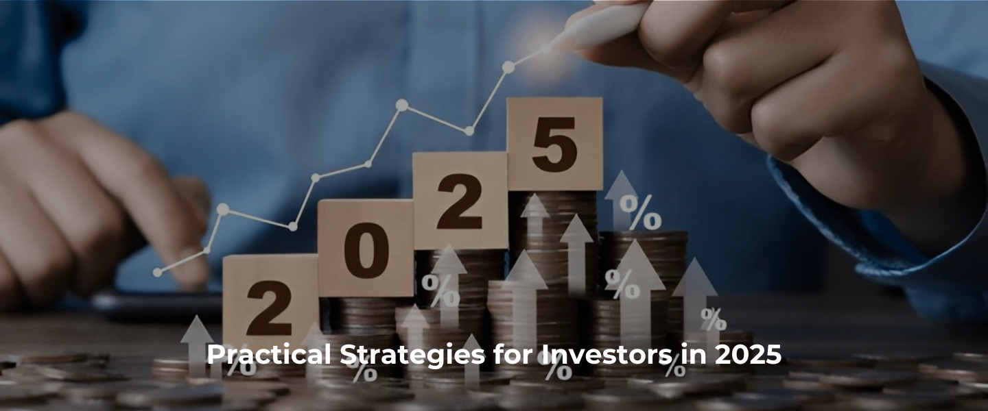 Practical Strategies for Investors in 2025