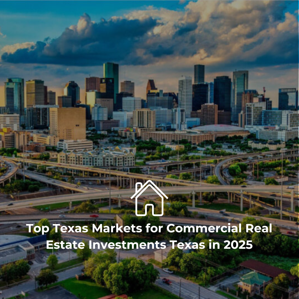Top Texas Markets for Commercial Real Estate Investments Texas in 2025